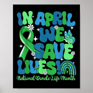 In April We Save Lives Organ Donation Donate Life  Poster