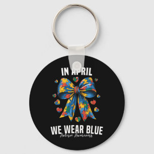 In April We Wear Blue Accept Understand Autism Awa Key Ring