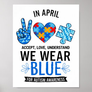 In April We Wear Blue Autism Awareness Accept Unde Poster