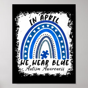 In April We Wear Blue Autism Awareness Autistic Ra Poster