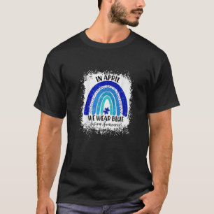 In April We Wear Blue Autism Awareness Autistic Ra T-Shirt