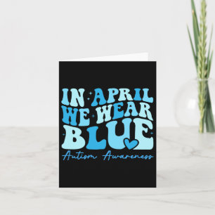 In April We Wear Blue Autism Awareness Card