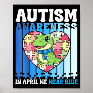 In April We Wear Blue Autism Awareness Dinosaur Pu Poster