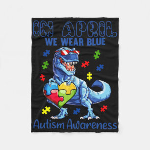 In April We Wear Blue Autism Awareness Dinosaur T- Fleece Blanket