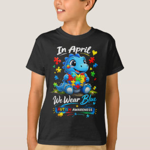 In april we wear blue autism awareness dinosaur T-Shirt