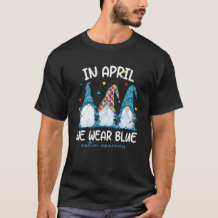 In April We Wear Blue Autism Awareness Gnomes Figh T-Shirt