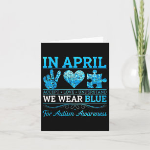 In April We Wear Blue Autism Awareness Men Women K Card