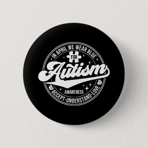 In April We Wear Blue Autism Awareness Month 6 Cm Round Badge