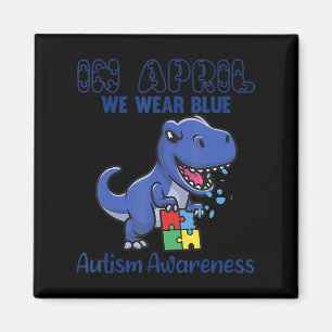 In April We Wear Blue Autism Awareness Month Dinos Magnet