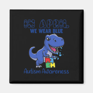 In April We Wear Blue Autism Awareness Month Dinos Magnet