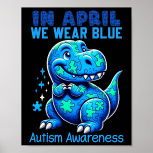 In April We Wear Blue Autism Awareness Month Dinos Poster