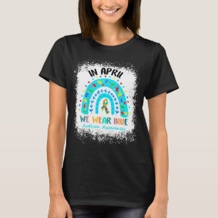 In April We Wear Blue Autism Awareness Month Rainb T-Shirt