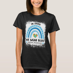 In April We Wear Blue Autism Awareness Month Rainb T-Shirt
