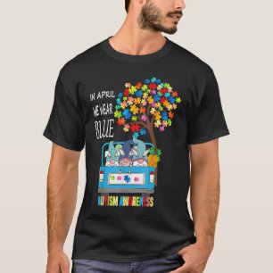 In April we wear blue autism awareness month T-Shirt