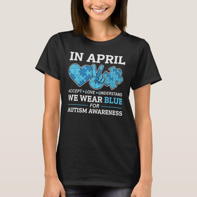 In April We Wear Blue Autism Awareness T-Shirt (Front)