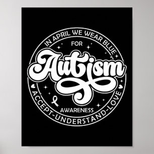 In April We Wear Blue Autism Month Accept Understa Poster
