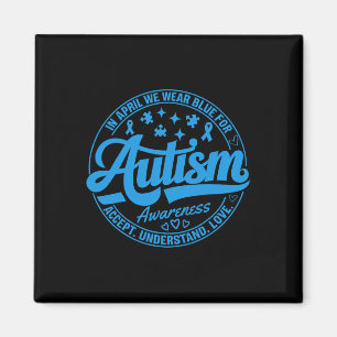 In April We Wear Blue Autism Teacher Accept Unders Magnet
