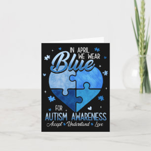 In April We Wear Blue For Autism Awareness Accept  Card
