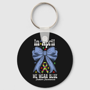 In April We Wear Blue For Autism Awareness Coquett Key Ring
