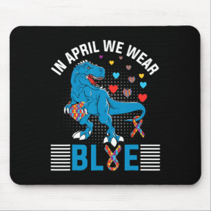 In April We Wear Blue For Autism Awareness Dinosau Mouse Mat