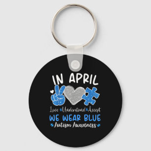 In April We Wear Blue For Autism Awareness Men Wom Key Ring