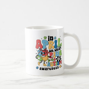 In April We Wear Blue For Autism Awareness Month Coffee Mug