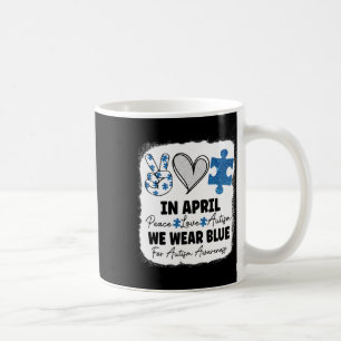 In April We Wear Blue For Autism Awareness Peace L Coffee Mug