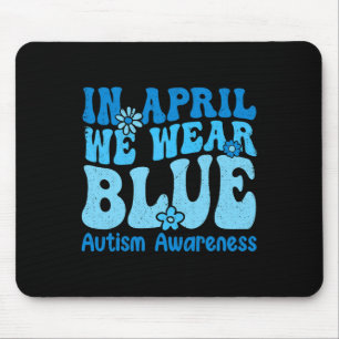 In April We Wear Blue For Autism Awareness Women K Mouse Mat