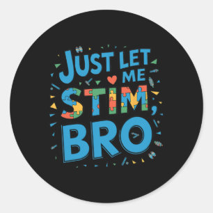 In April We Wear Blue Just Let Me Stim Bro Autism Classic Round Sticker