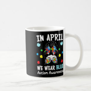 In April We Wear Blue Messy Bun Puzzle Piece Autis Coffee Mug