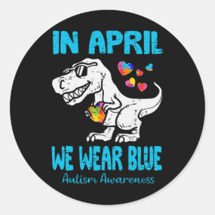 In April We Wear Blue T Rex Dino By Classic Round Sticker