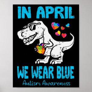 In April We Wear Blue T Rex Dino Poster