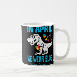 In April We Wear Blue T Rex Dinosaur Autism Awaren Coffee Mug