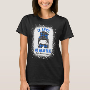 In April We Wear Blue Women Messy Bun Child Abuse T-Shirt