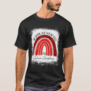 In April We Wear Red Instead Autism People Accepta T-Shirt