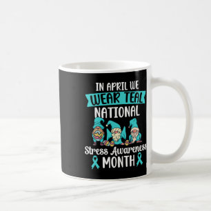 In April We Wear Teal National Stress Awareness Gn Coffee Mug