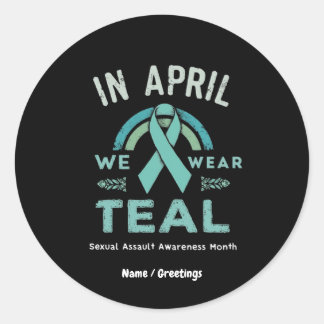 In April We Wear Teal – Seual Assault Awareness Classic Round Sticker