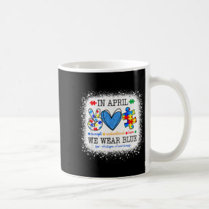 in April Wear Blue Autism Awareness Men Women Kids Coffee Mug