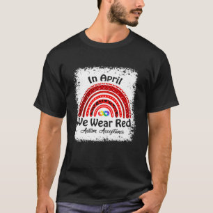 In April Wear Red Acceptance Rainbow Autism Awaren T-Shirt