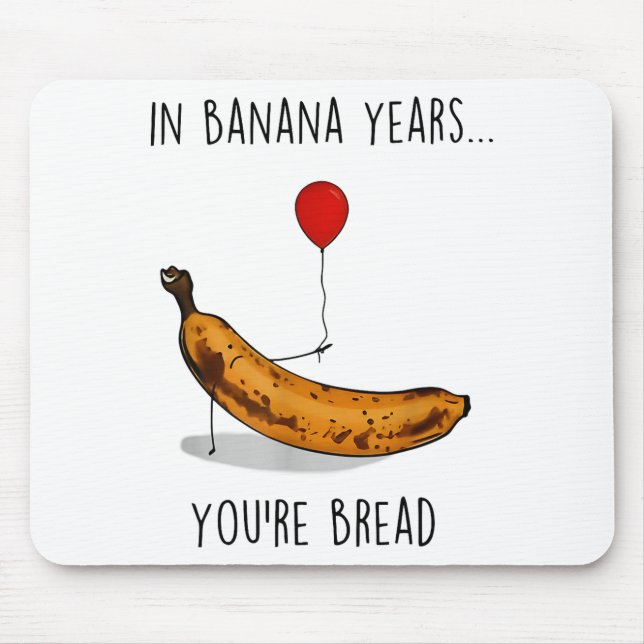 In Banana Years You're Bread Funny Banana Lover Sa Mouse Mat (Front)