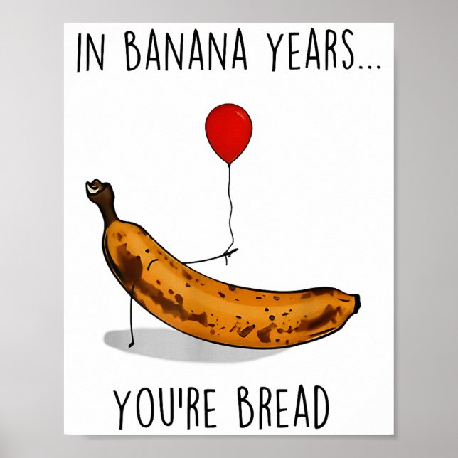 In Banana Years You're Bread Funny Banana Lover Sa Poster (Front)