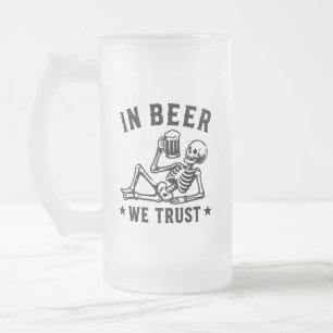 In beer we trust chilling skeleton Beer Pong Frosted Glass Beer Mug