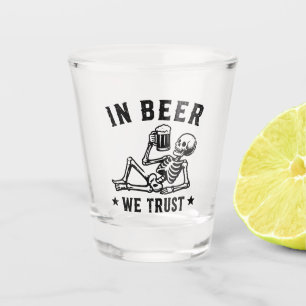 In beer we trust chilling skeleton Beer Pong Shot Glass
