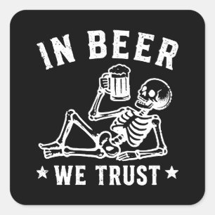 In beer we trust chilling skeleton Beer Pong Square Sticker