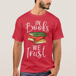 In Books we trust Book Lover T-Shirt