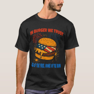 In Burger We Trust Funny Patriotic 4th of July T-Shirt