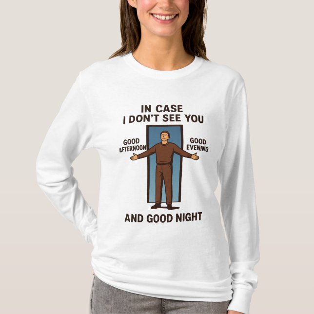 "In Case I Don't See You"  T-Shirt (Front)