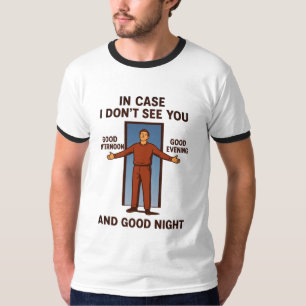 "In Case I Don't See You" T-Shirt