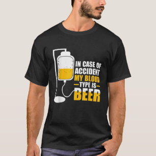 In Case of Accident My Blood Type is Beer shirt Be
