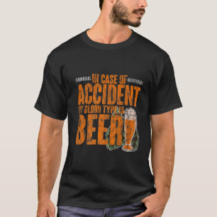 In Case Of Accident My Blood Type Is Beer T-Shirt